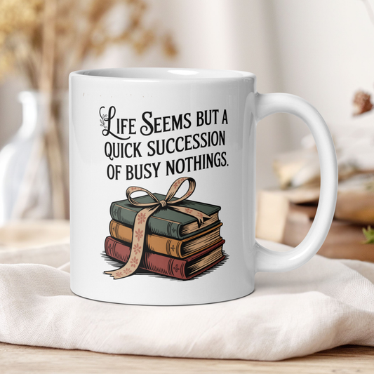 " Life seems but a quick succession..." - Jane Austen