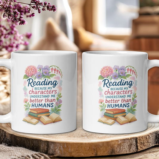 Reading because my characters understand me better then humans