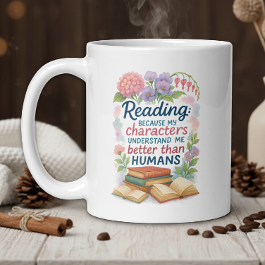 Reading because my characters understand me better then humans