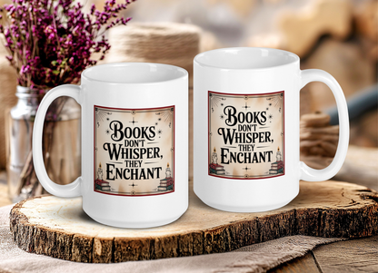Books don't whisper, they Enchant