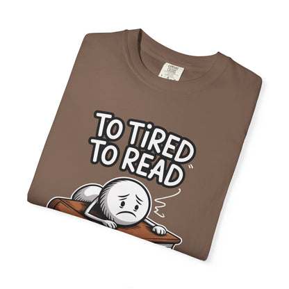 To Tired To Read T-Shirt — Funny Book Lover Tee with Sleepy Character