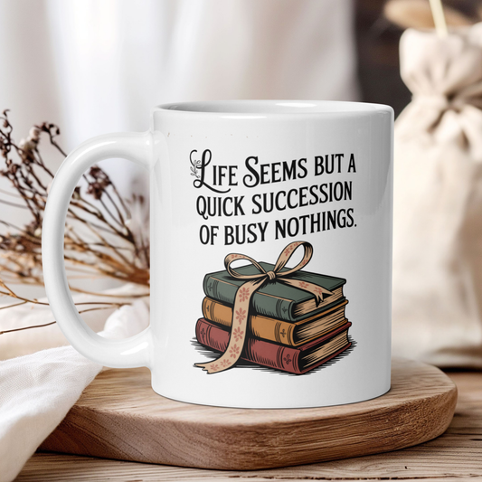 " Life seems but a quick succession..." - Jane Austen