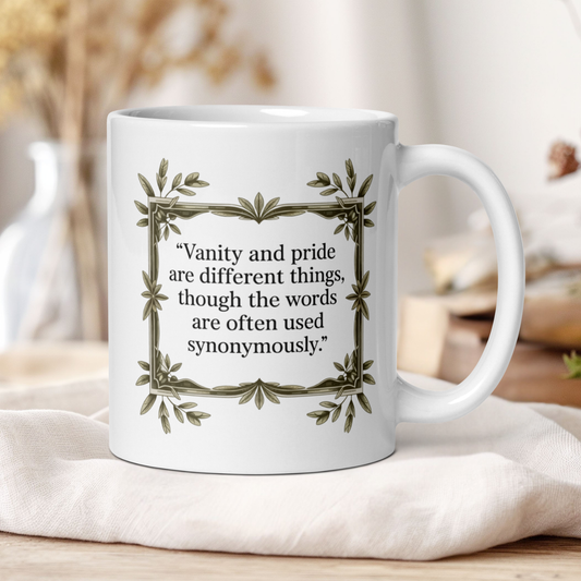 "Vanity and pride are different things" - Jane Austen