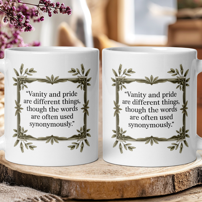 "Vanity and pride are different things" - Jane Austen