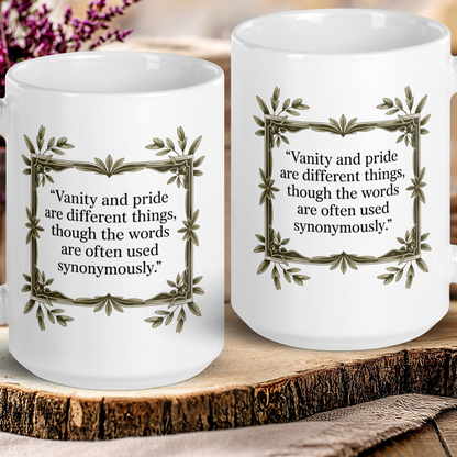 "Vanity and pride are different things" - Jane Austen