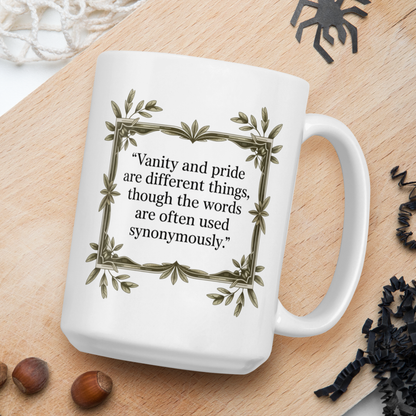 "Vanity and pride are different things" - Jane Austen