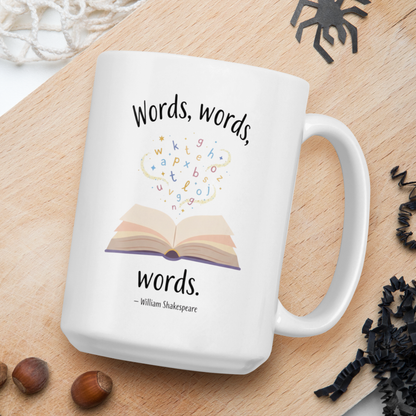 "Words, words, words" - William Shakespeare