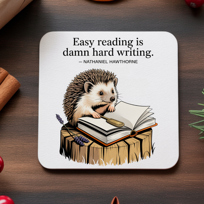 "Easy reading is damn hard writing" - Nathaniël Hawthorne